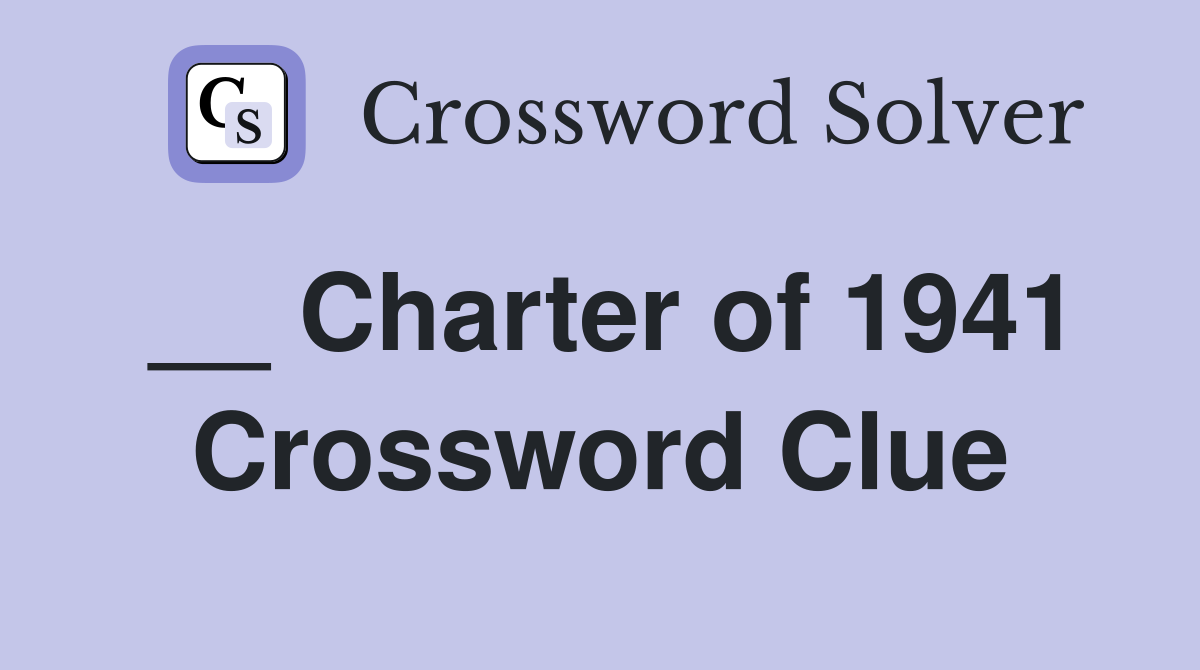 __ Charter of 1941 Crossword Clue