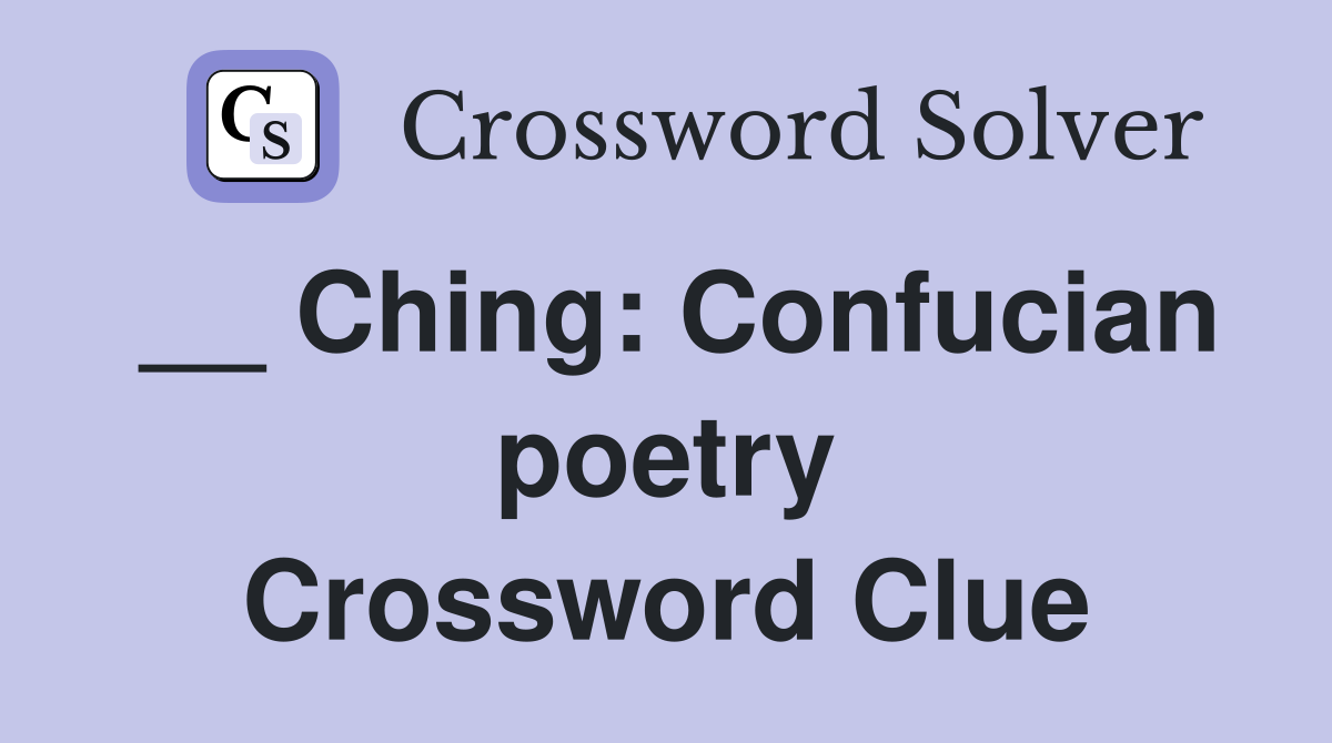 __ Ching: Confucian poetry Crossword Clue