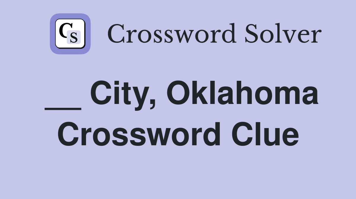 __ City, Oklahoma Crossword Clue