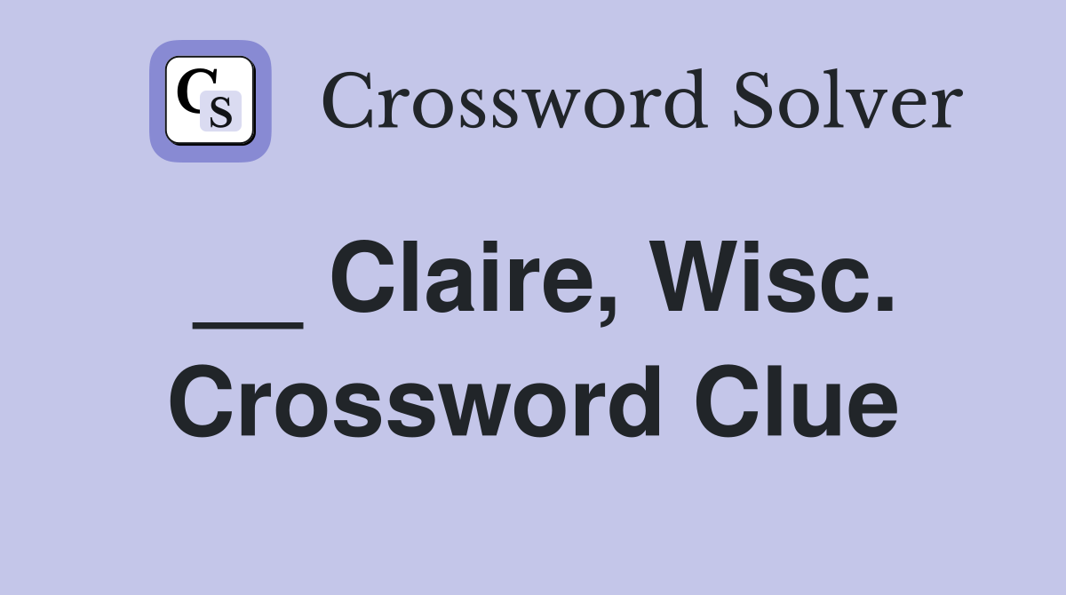 __ Claire, Wisc. Crossword Clue