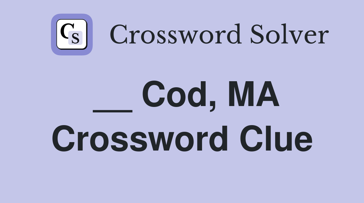 __ Cod, MA Crossword Clue