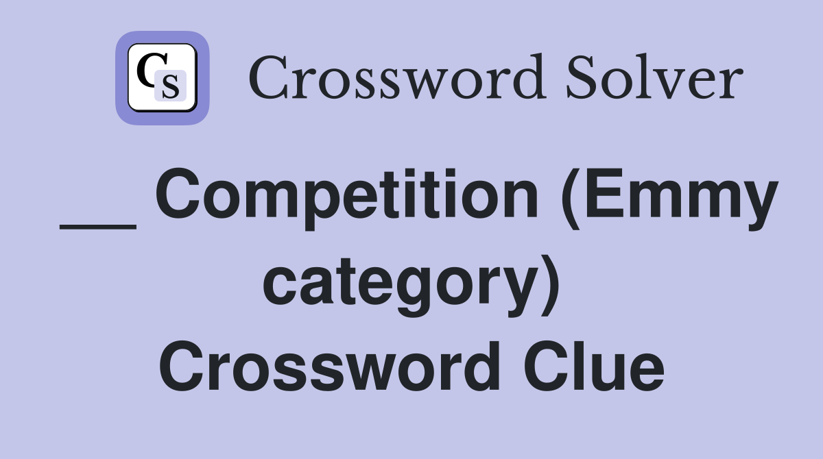 __ Competition (Emmy category) Crossword Clue