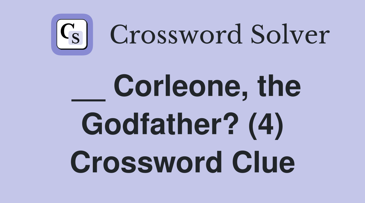 __ Corleone, the Godfather? (4) Crossword Clue