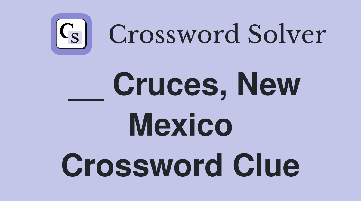 __ Cruces, New Mexico Crossword Clue