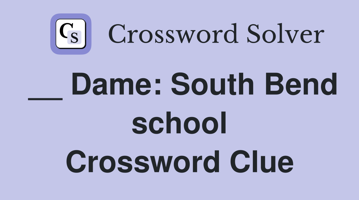 __ Dame: South Bend school Crossword Clue
