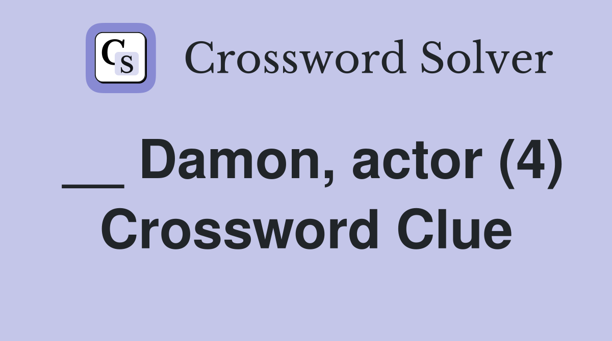__ Damon, actor (4) Crossword Clue