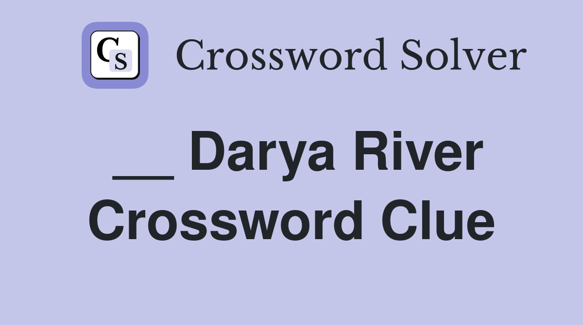 __ Darya River Crossword Clue