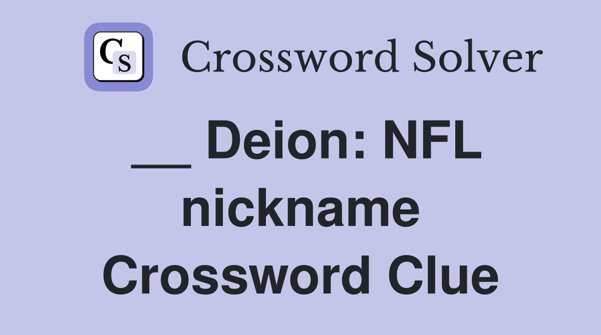 __ Deion: NFL nickname Crossword Clue
