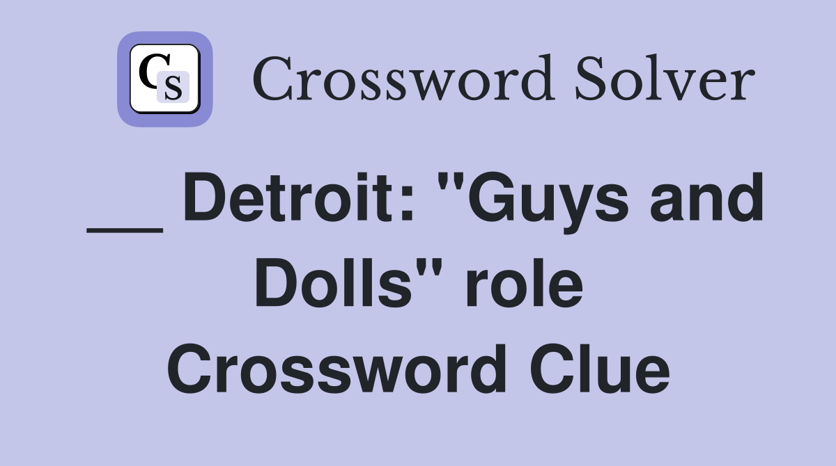 __ Detroit: "Guys and Dolls" role Crossword Clue
