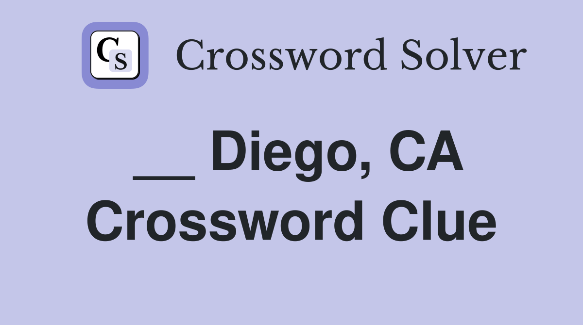 __ Diego, CA Crossword Clue