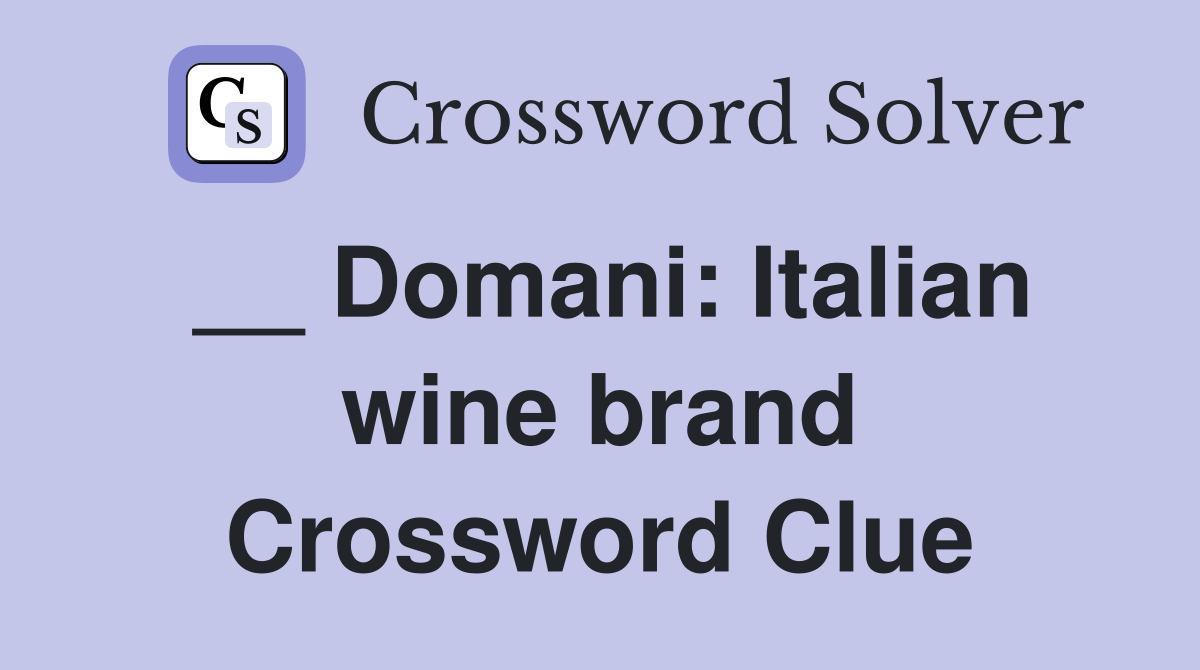 __ Domani: Italian wine brand Crossword Clue
