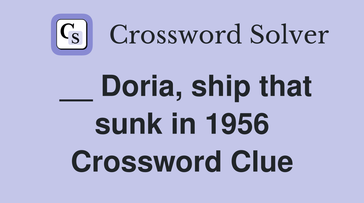 __ Doria, ship that sunk in 1956 Crossword Clue
