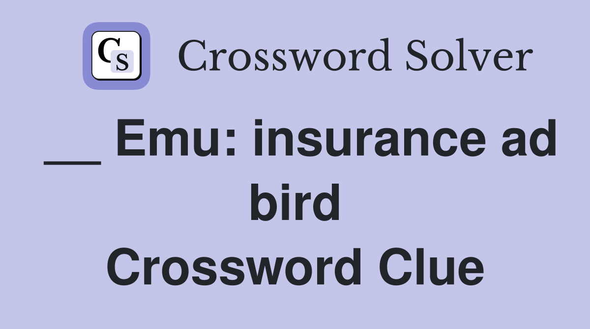 __ Emu: insurance ad bird Crossword Clue