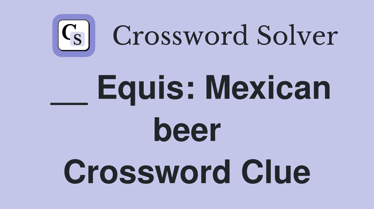 __ Equis: Mexican beer Crossword Clue