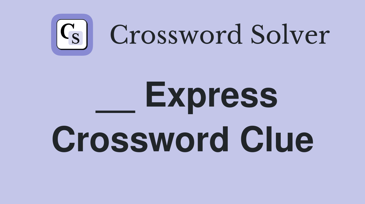 __ Express Crossword Clue