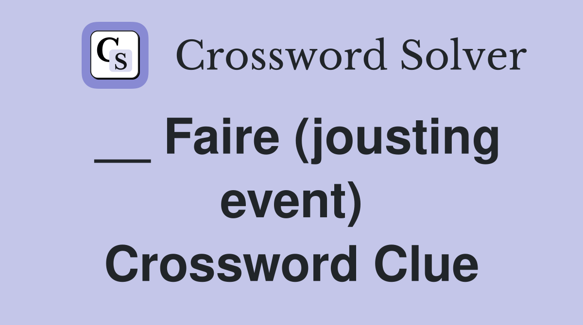 __ Faire (jousting event) Crossword Clue