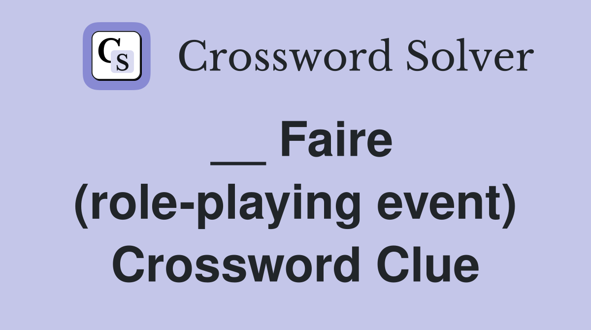 __ Faire (role-playing event) Crossword Clue