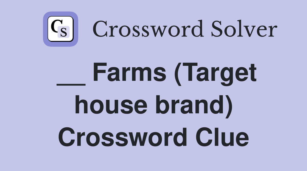 __ Farms (Target house brand) Crossword Clue