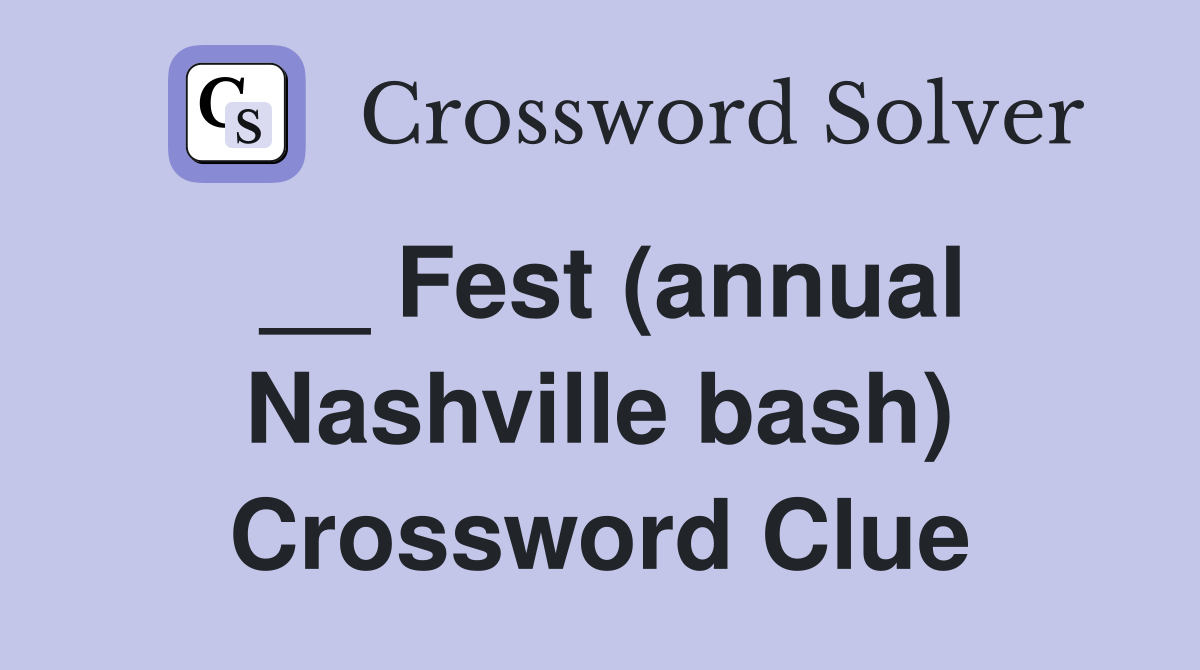 __ Fest (annual Nashville bash) Crossword Clue