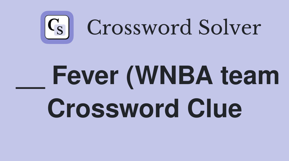 Fever (WNBA team) Crossword Clue Answers Crossword Solver Fever (WNBA team) Crossword Clue Answers Crossword Solver