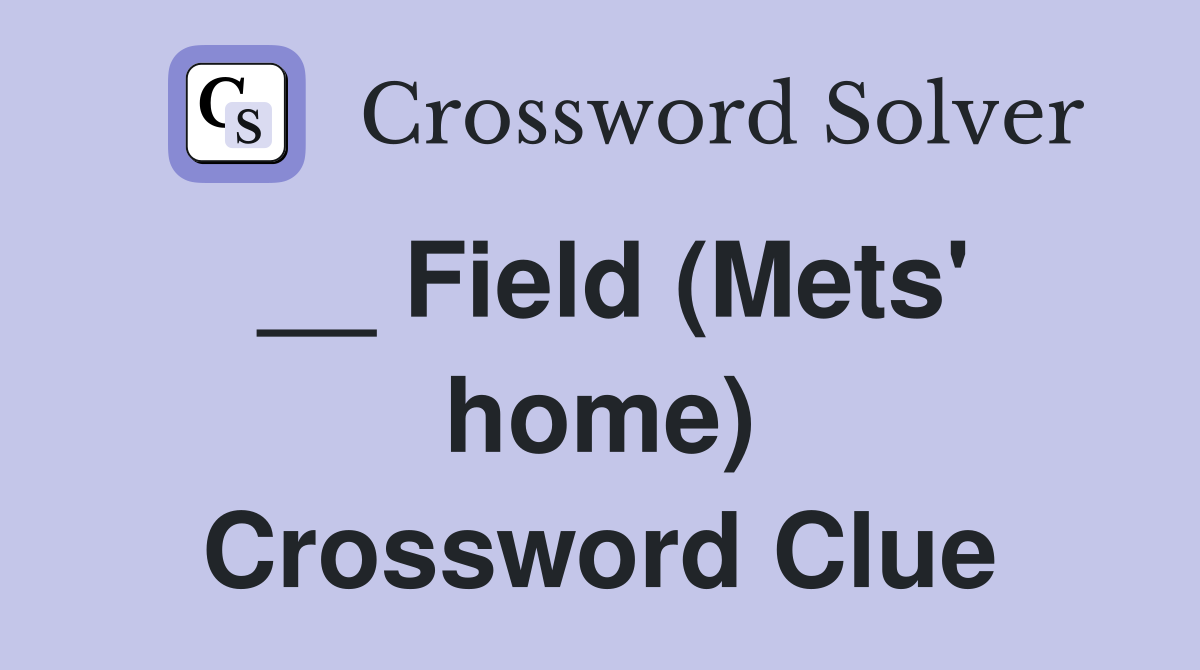 __ Field (Mets' home) Crossword Clue