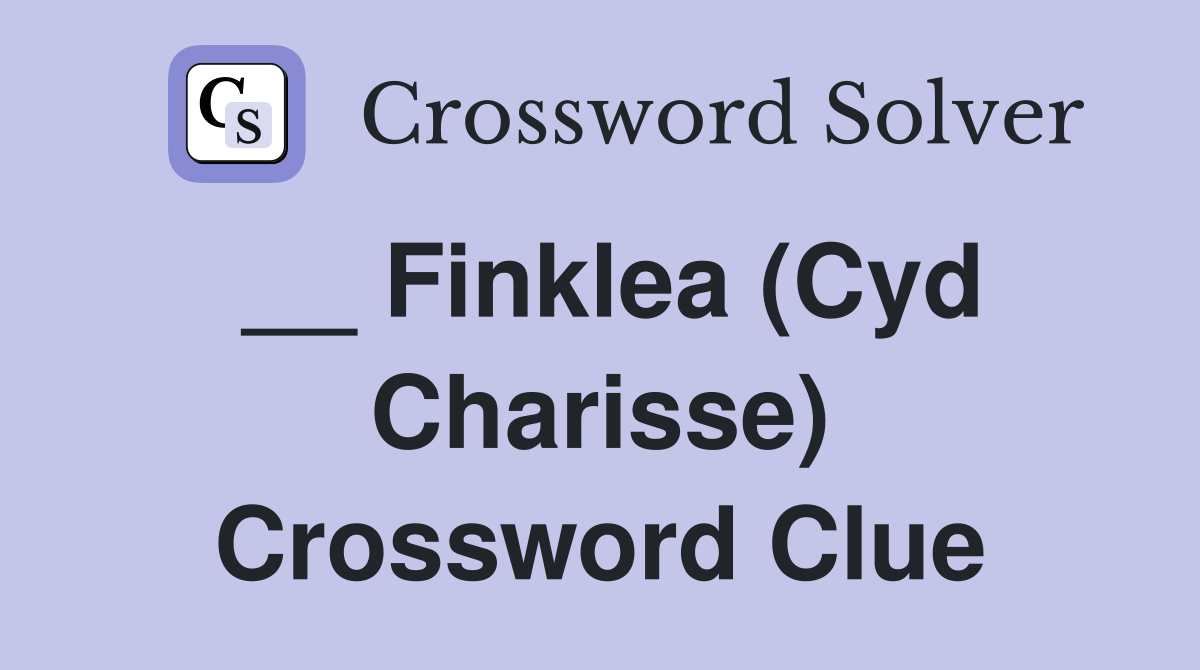 __ Finklea (Cyd Charisse) Crossword Clue