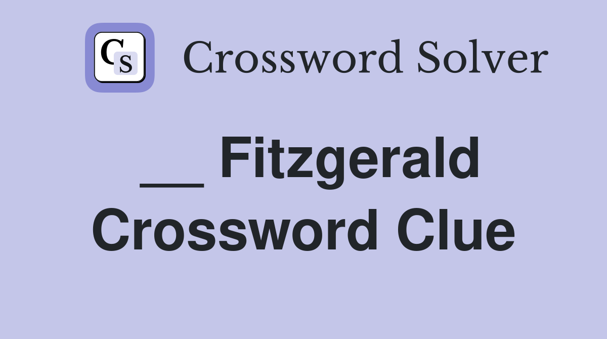 __ Fitzgerald Crossword Clue