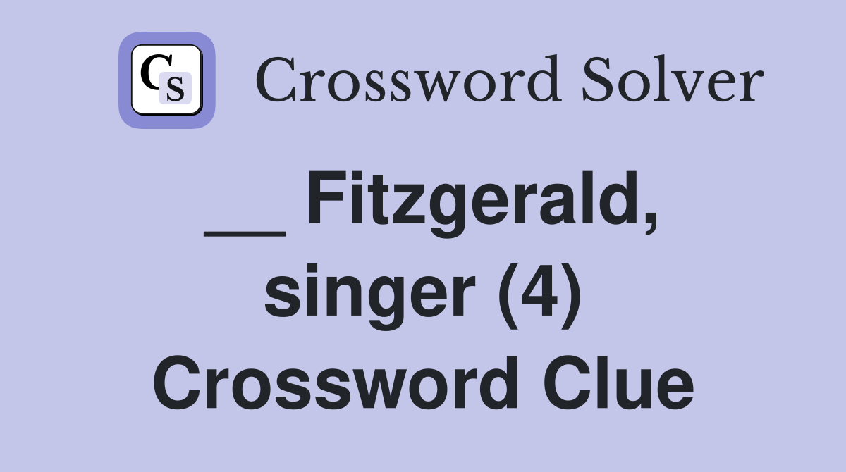 __ Fitzgerald, singer (4) Crossword Clue