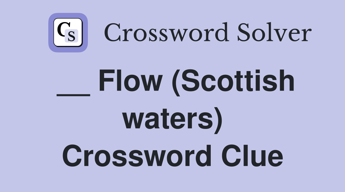 __ Flow (Scottish waters) Crossword Clue