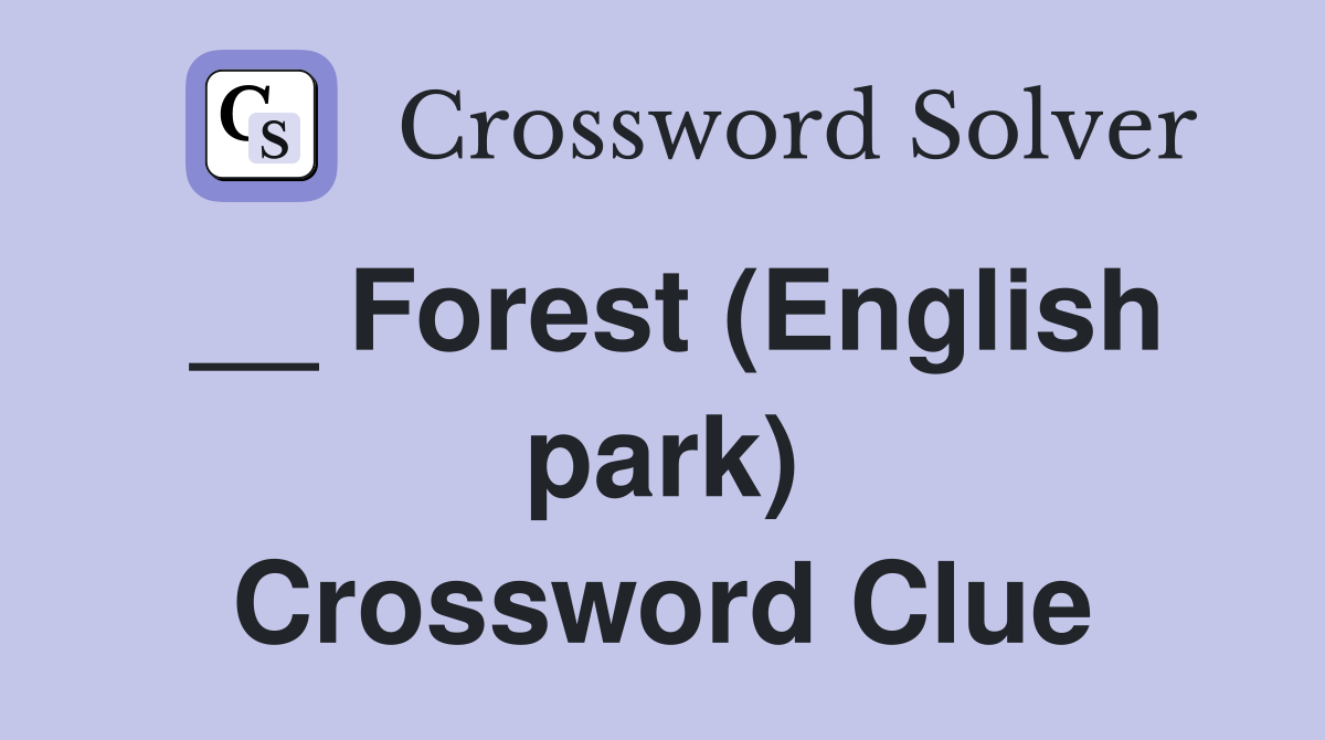 __ Forest (English park) Crossword Clue