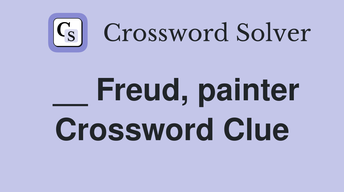__ Freud, painter Crossword Clue