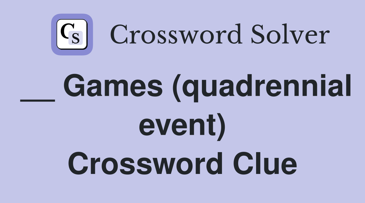 __ Games (quadrennial event) Crossword Clue