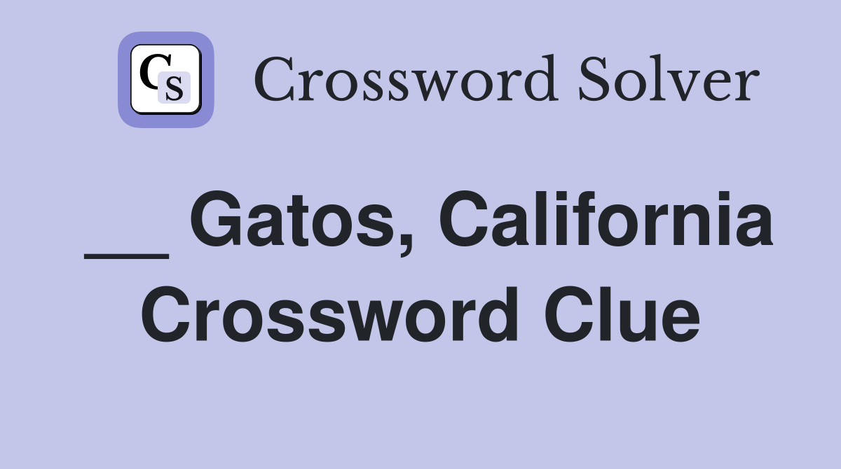 __ Gatos, California Crossword Clue