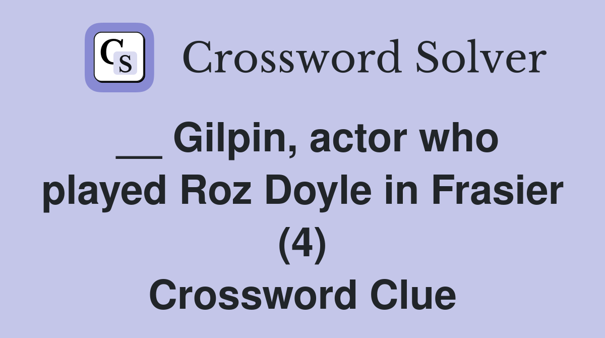 __ Gilpin, actor who played Roz Doyle in Frasier (4) Crossword Clue