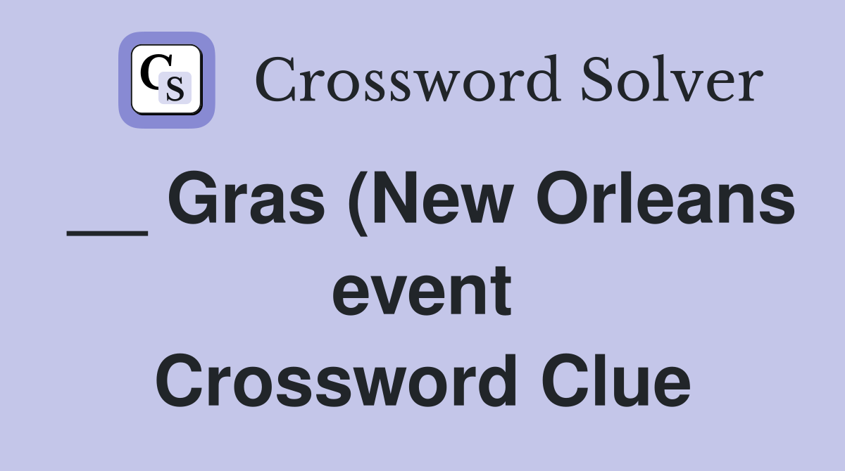 Gras (New Orleans event) Crossword Clue Answers Crossword Solver Gras (New Orleans event) Crossword Clue Answers Crossword Solver