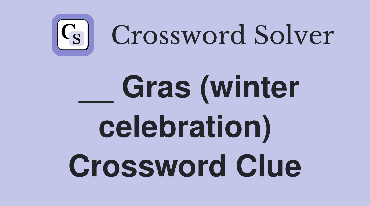 __ Gras (winter celebration) Crossword Clue