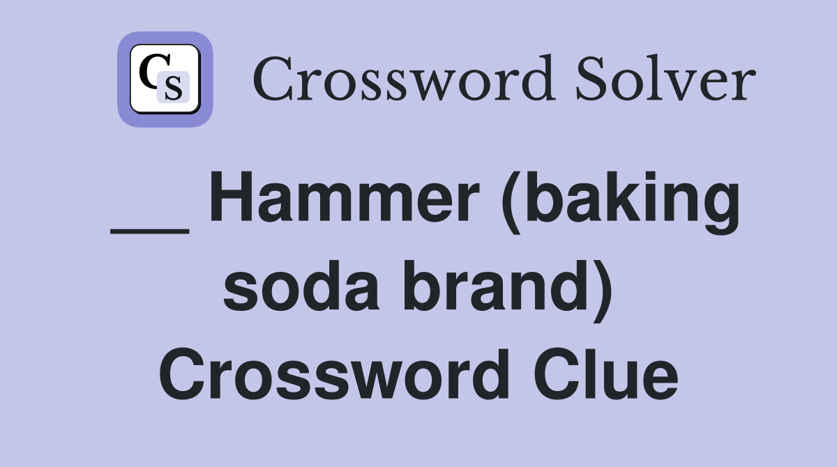 __ Hammer (baking soda brand) Crossword Clue