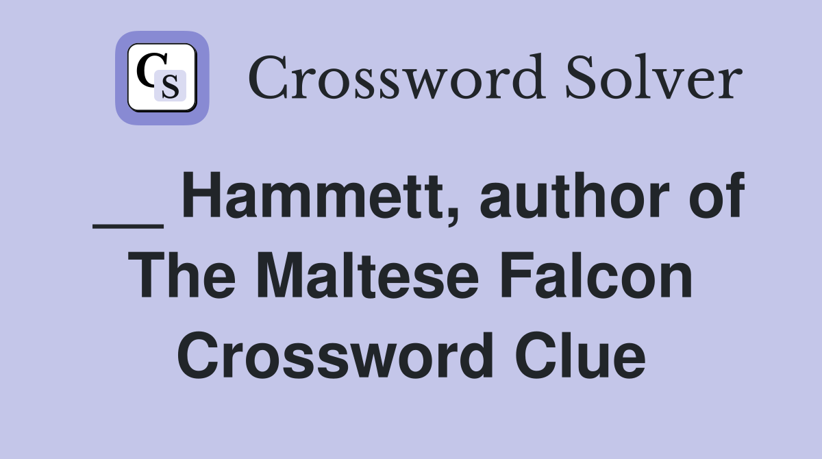 __ Hammett, author of The Maltese Falcon Crossword Clue