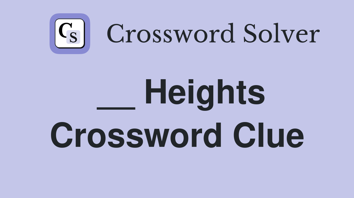 __ Heights Crossword Clue