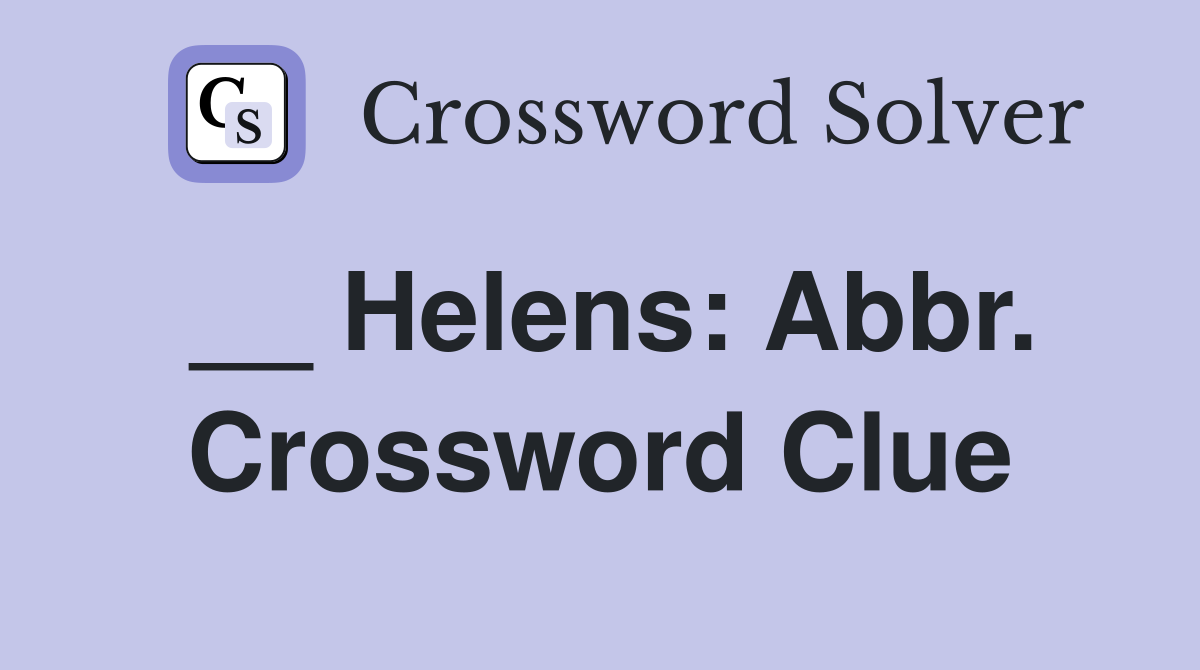 __ Helens: Abbr. Crossword Clue
