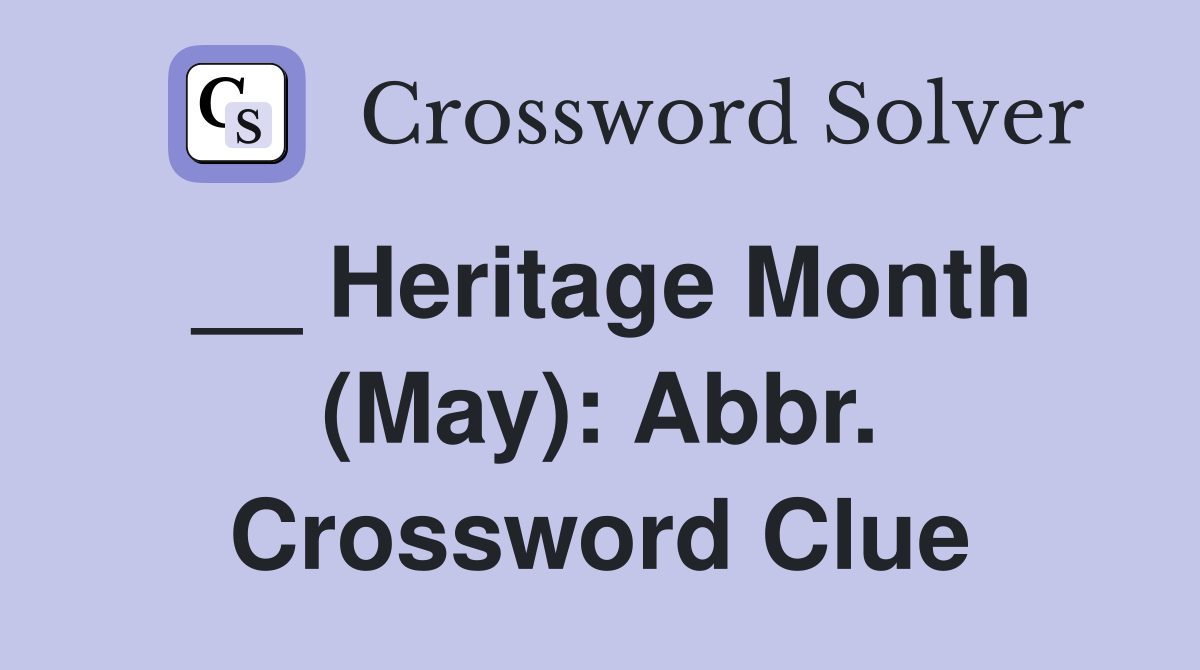__ Heritage Month (May): Abbr. Crossword Clue