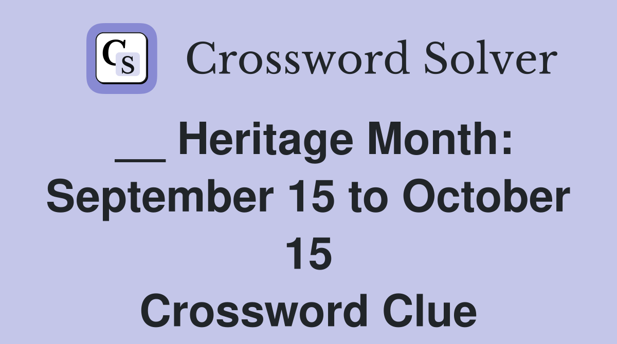 __ Heritage Month: September 15 to October 15 Crossword Clue