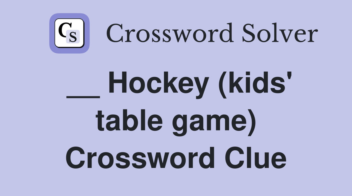 __ Hockey (kids' table game) Crossword Clue