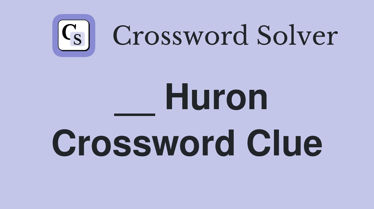 __ Huron Crossword Clue