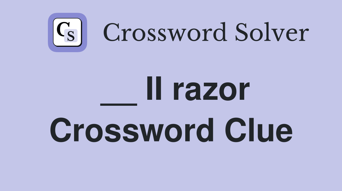 __ II razor Crossword Clue