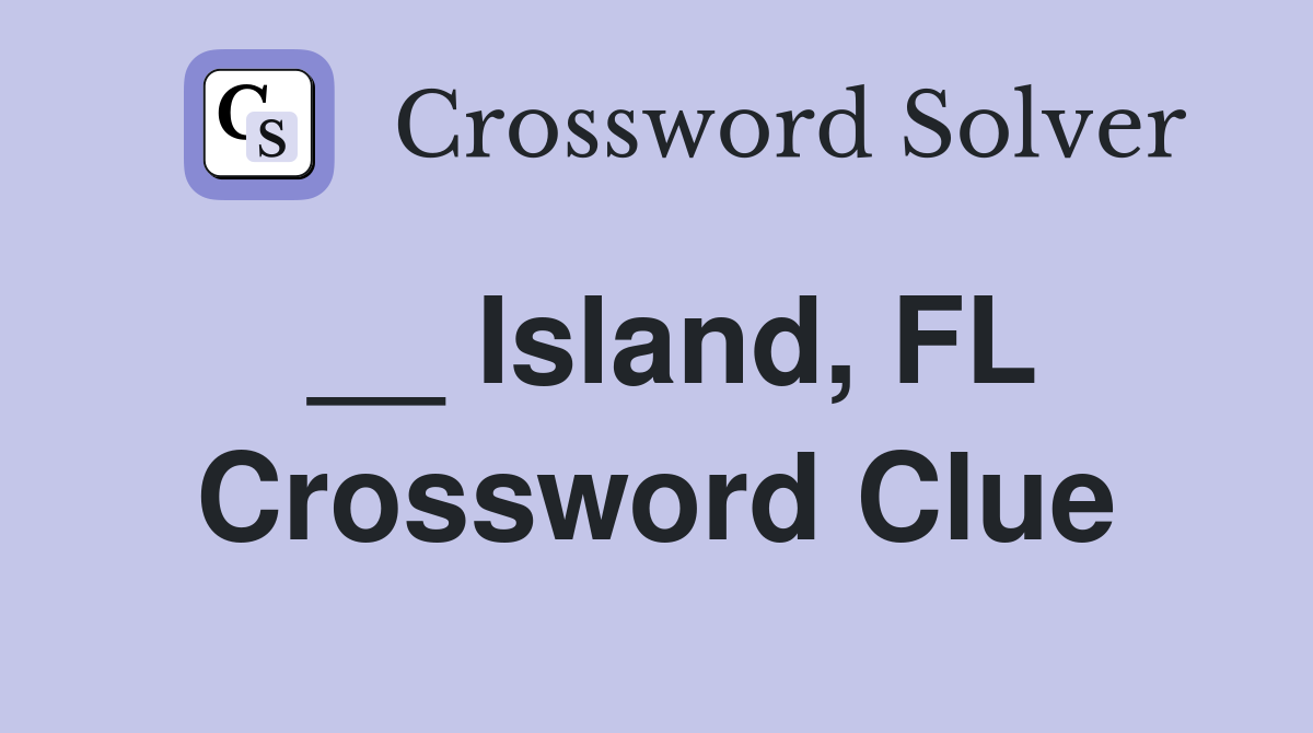 __ Island, FL Crossword Clue