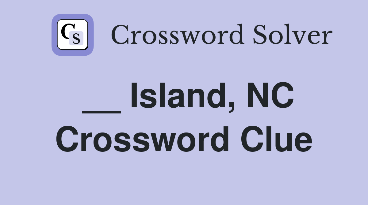 __ Island, NC Crossword Clue