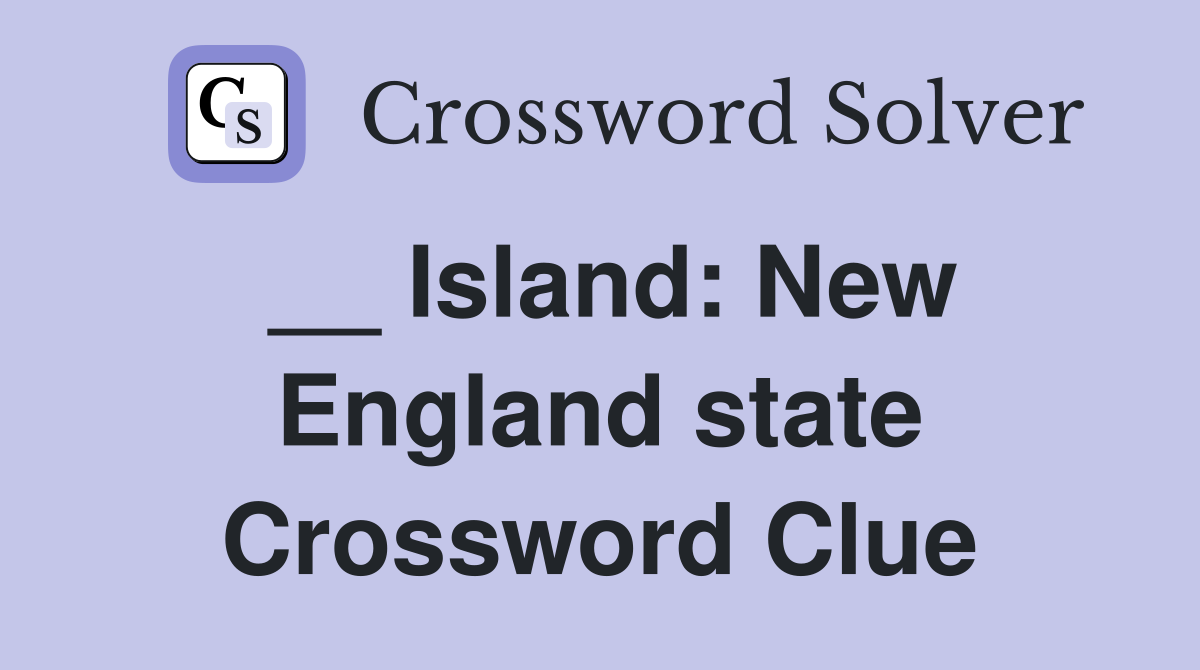 __ Island: New England state Crossword Clue