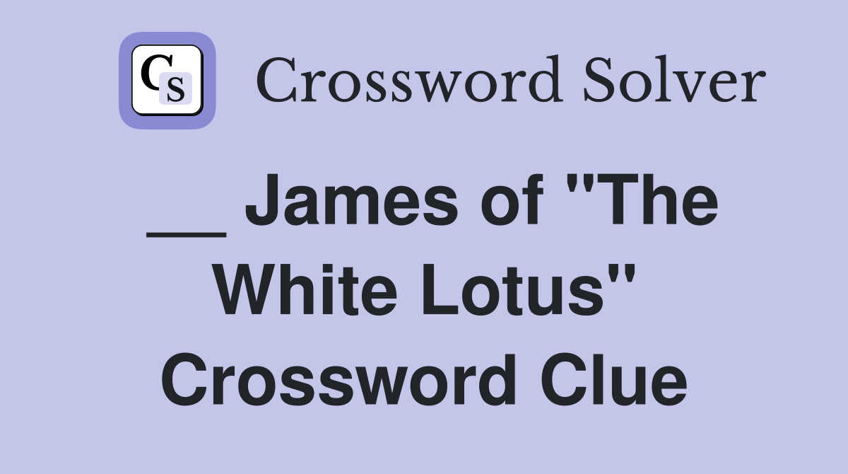 __ James of "The White Lotus" Crossword Clue