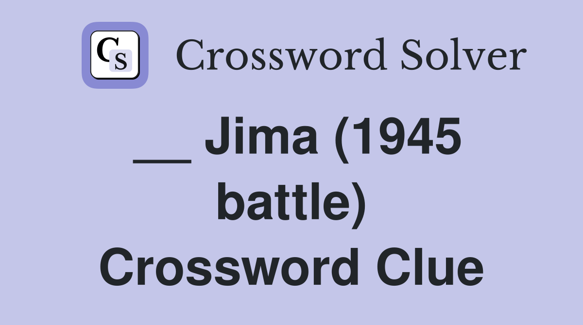 __ Jima (1945 battle) Crossword Clue
